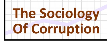 &nbsp;
The Sociology
Of Corruption
&nbsp;